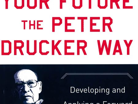 Create Your Future The Peter Drucker Way For Discount